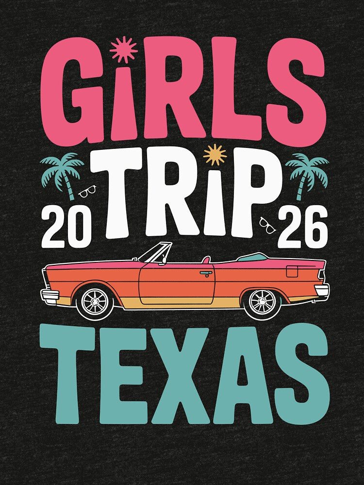 Girls Trip 2026 Texas Travel Funny Outfit by LASTMAY