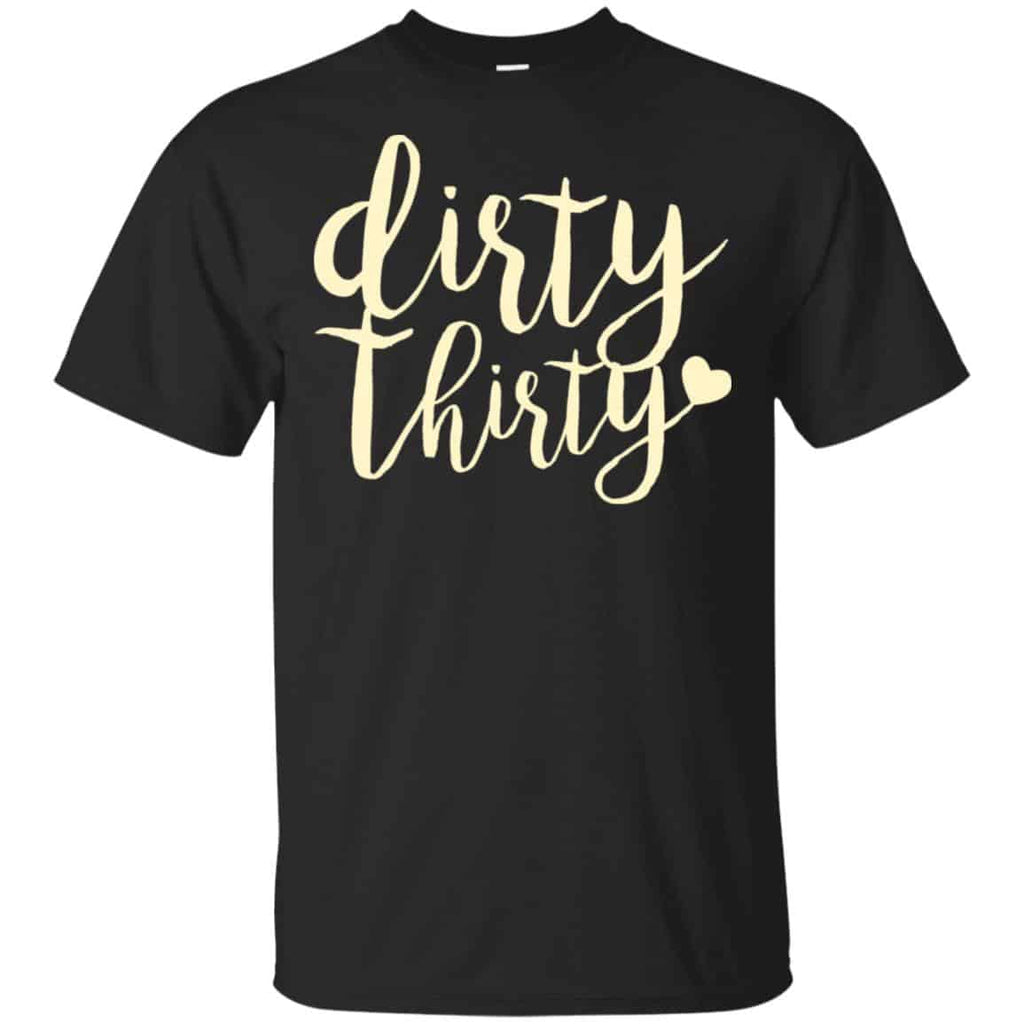 Dirty Thirty Shirt, Hoodie, Tank