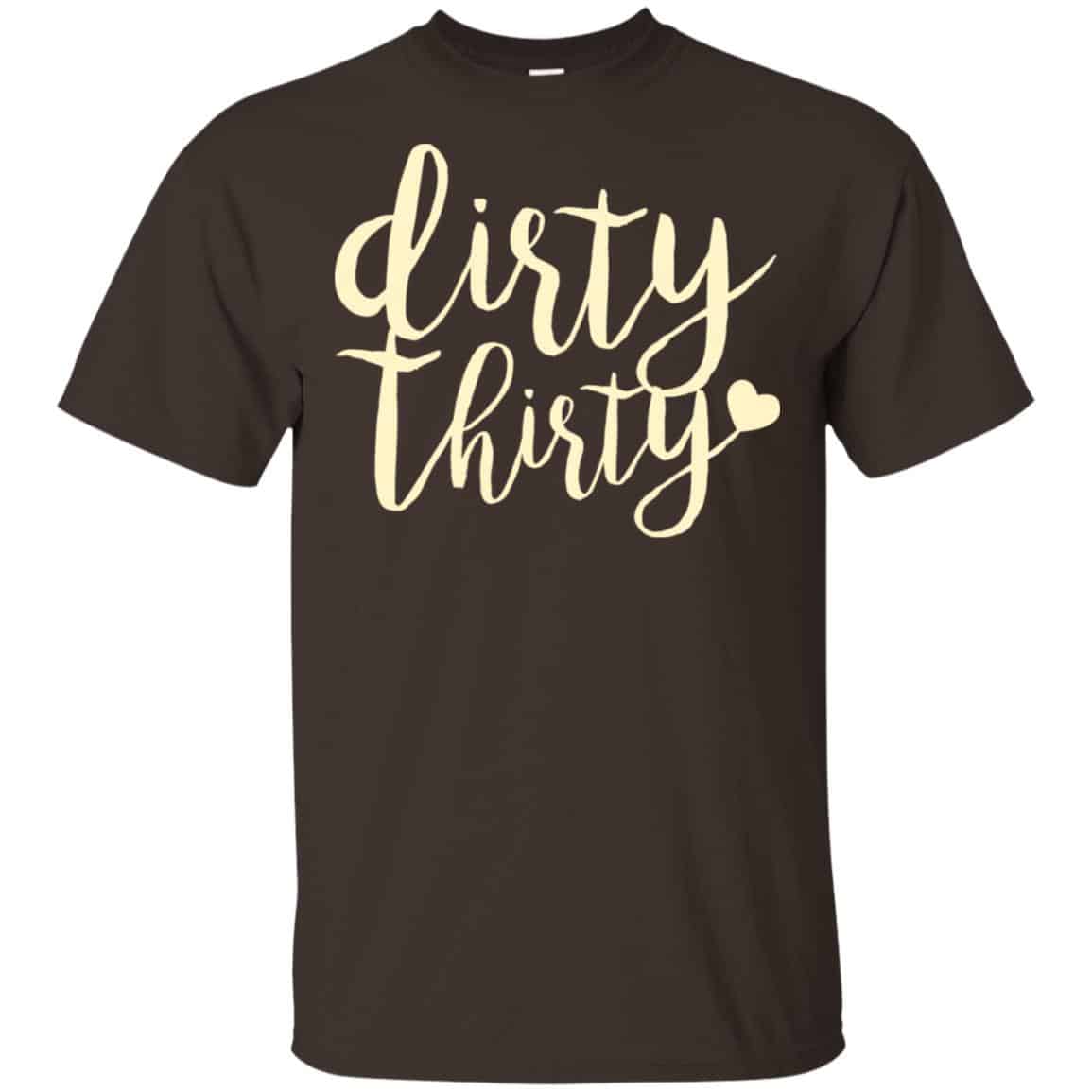 Dirty Thirty Shirt, Hoodie, Tank