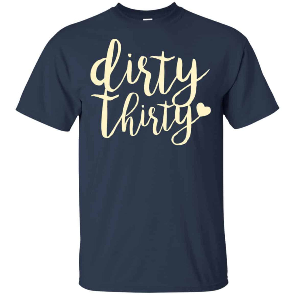 Dirty Thirty Shirt, Hoodie, Tank