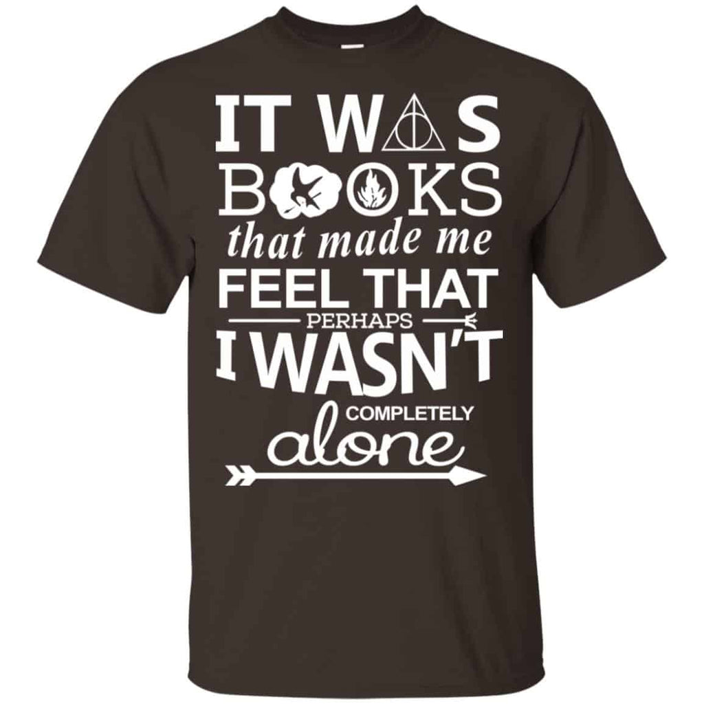 It Was Books That Made Me Feel That Perhaps I Wasn’t Completely Alone Shirt, Hoodie, Tank