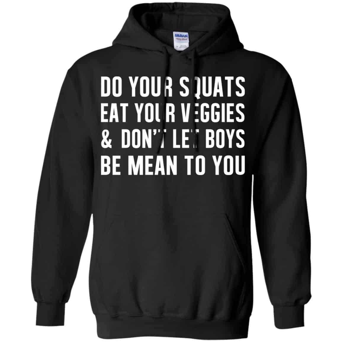 Do Your Squats Eat Your Veggies & Don’t Let Boys Be Mean To You Shirt, Hoodie, Tank