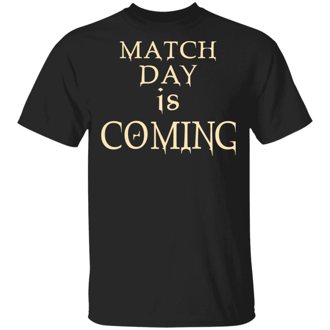 Match Day Is Coming Shirt, Hoodie, Tank