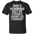 Does Running Out Of Fucks Count As Cardio Shirt, Hoodie, Tank