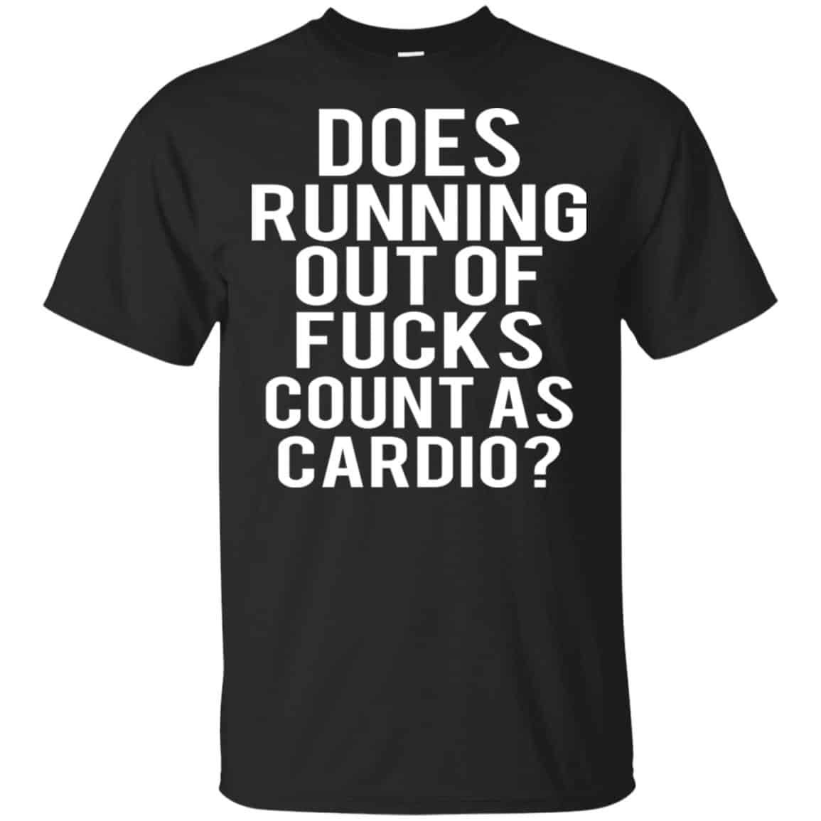 Does Running Out Of Fucks Count As Cardio Shirt, Hoodie, Tank