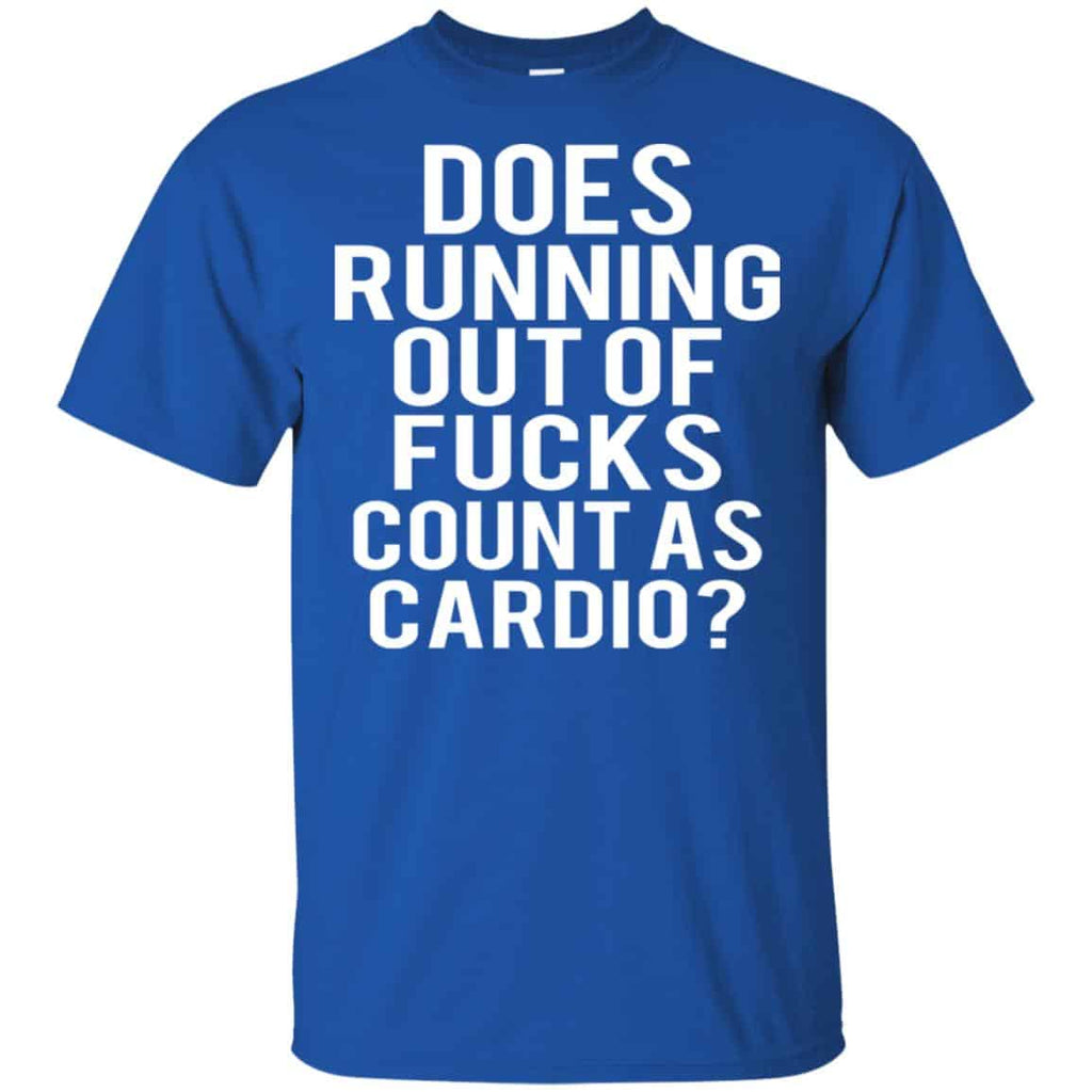 Does Running Out Of Fucks Count As Cardio Shirt, Hoodie, Tank