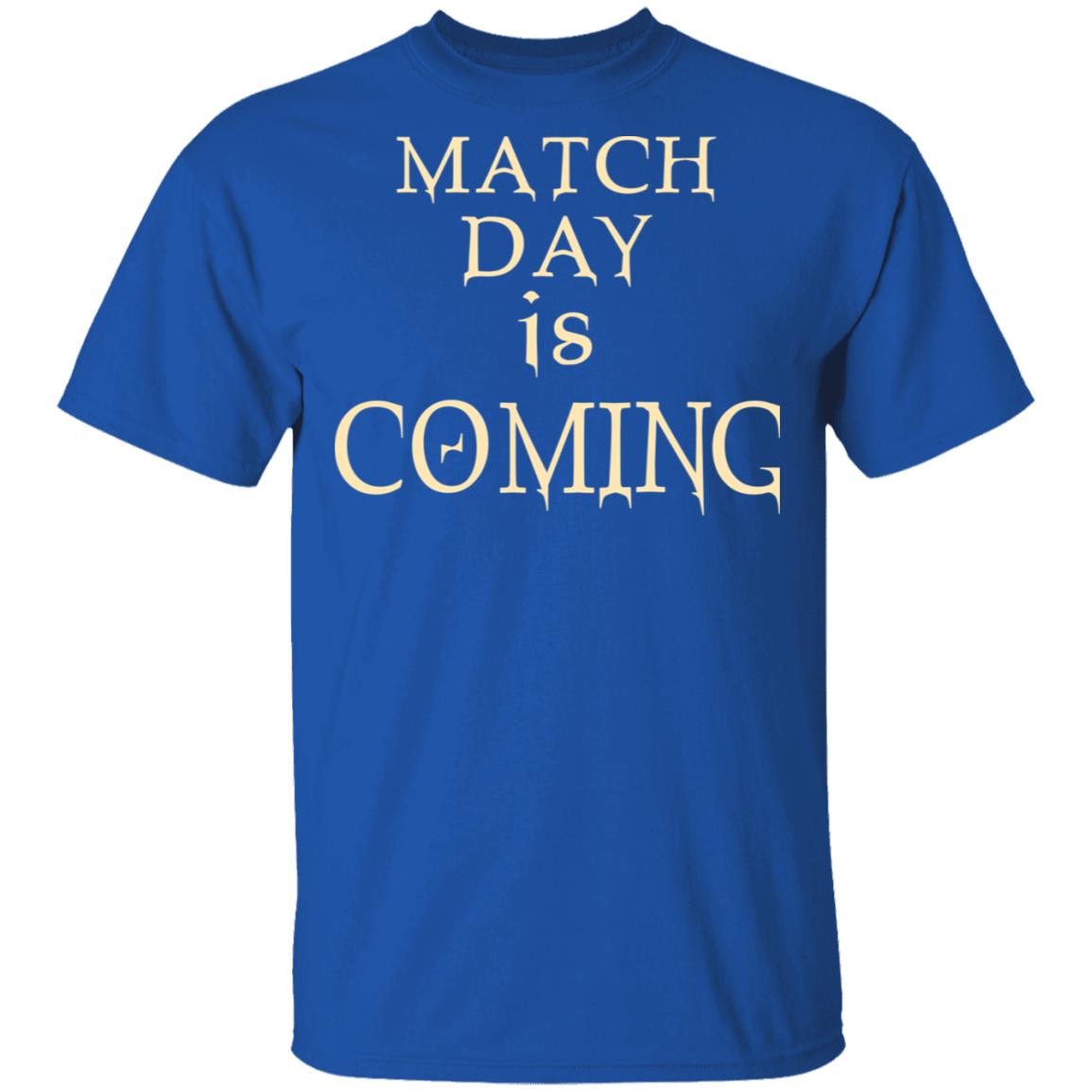 Match Day Is Coming Shirt, Hoodie, Tank