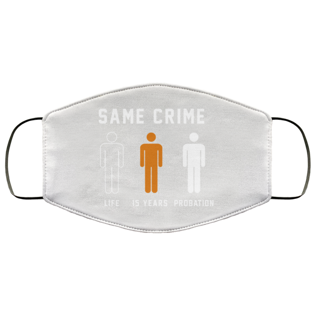 Same Crime Life Is Years Probation Face Mask