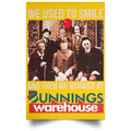 We Used To Smile And Then We Worked At Bunnings Warehouse Posters