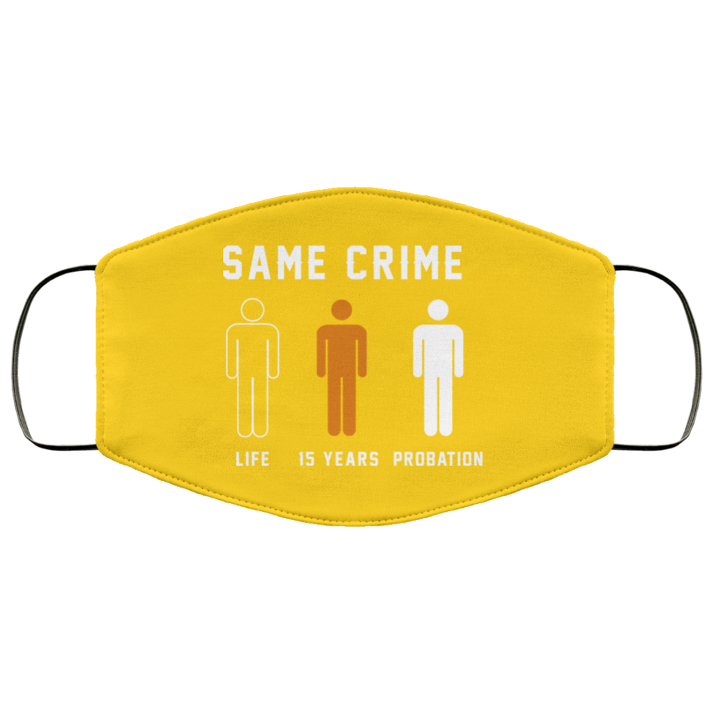 Same Crime Life Is Years Probation Face Mask