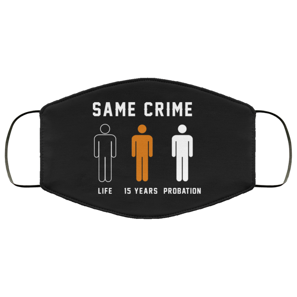 Same Crime Life Is Years Probation Face Mask