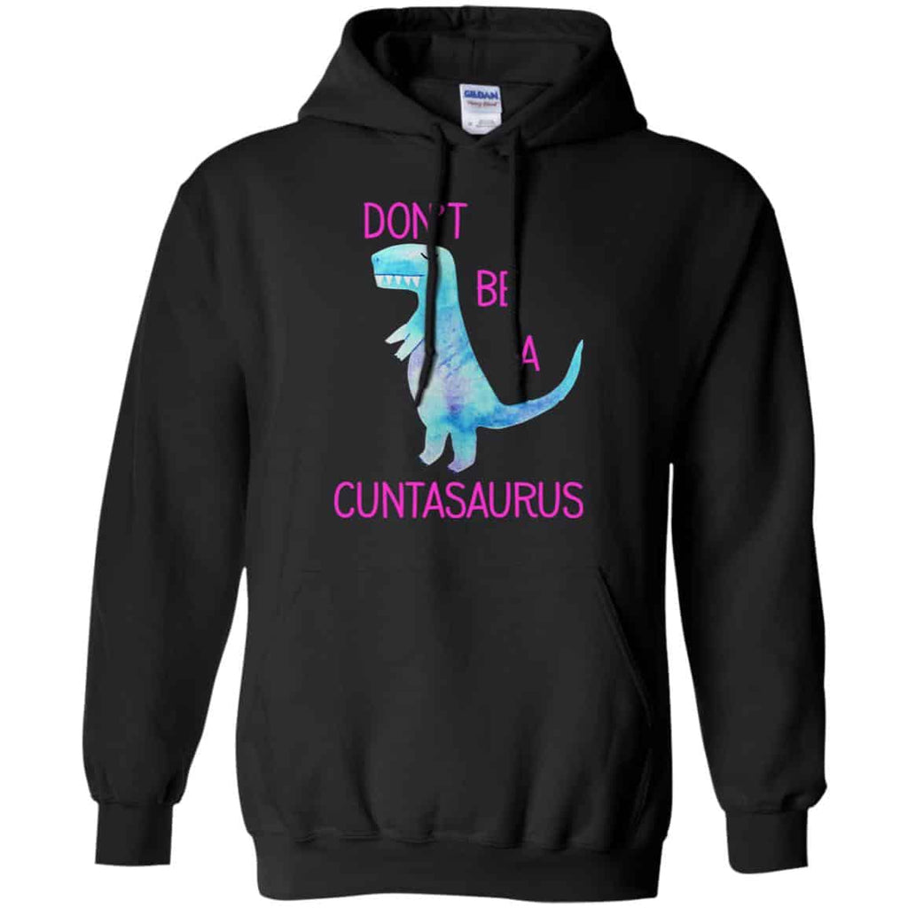 Don’t Be A Cuntasaurus Shirt, Hoodie, Tank