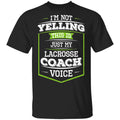 I’m Not Yelling This Is Just My Lacrosse Coach Voice Shirt, Hoodie, Tank
