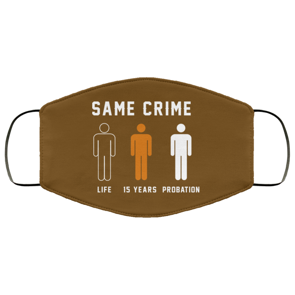 Same Crime Life Is Years Probation Face Mask