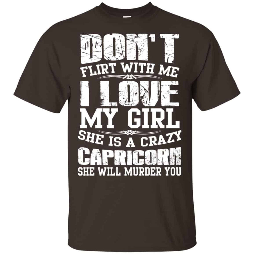 Don’t Flirt With Me I Love My Girl She Is A Crazy Capricorn Shirt, Hoodie, Tank