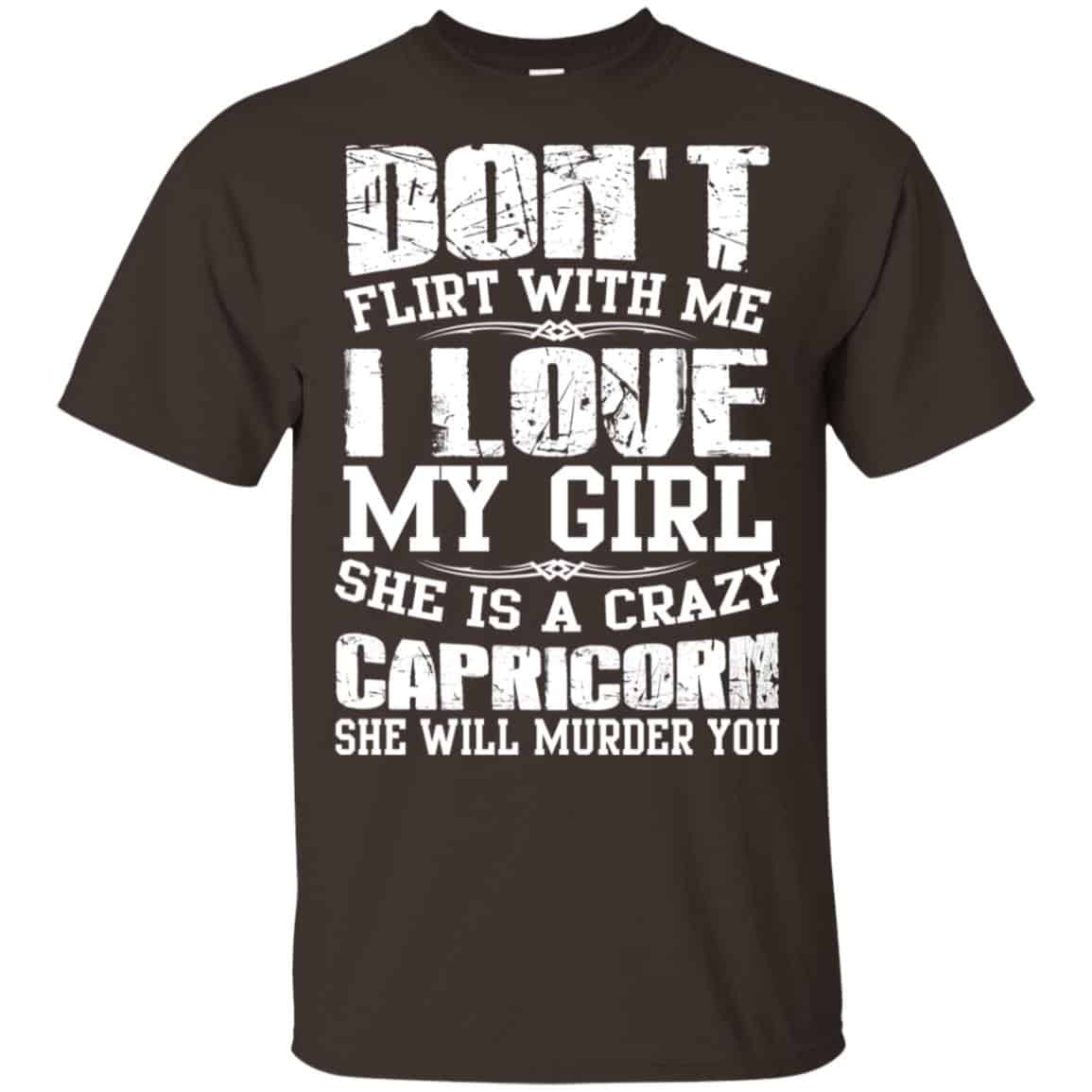 Don’t Flirt With Me I Love My Girl She Is A Crazy Capricorn Shirt, Hoodie, Tank
