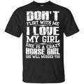 Don’t Flirt With Me I Love My Girl She Is A Crazy Horse Girl Shirt, Hoodie, Tank