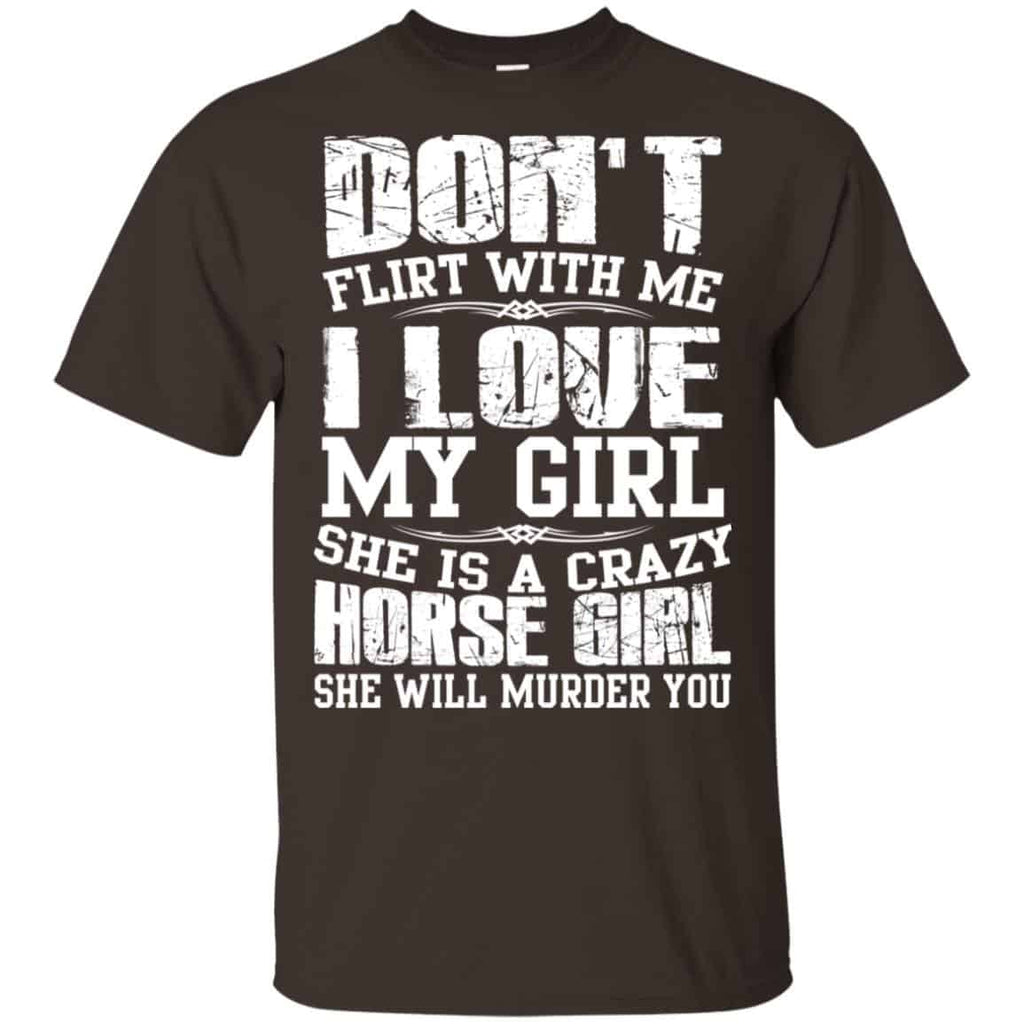 Don’t Flirt With Me I Love My Girl She Is A Crazy Horse Girl Shirt, Hoodie, Tank