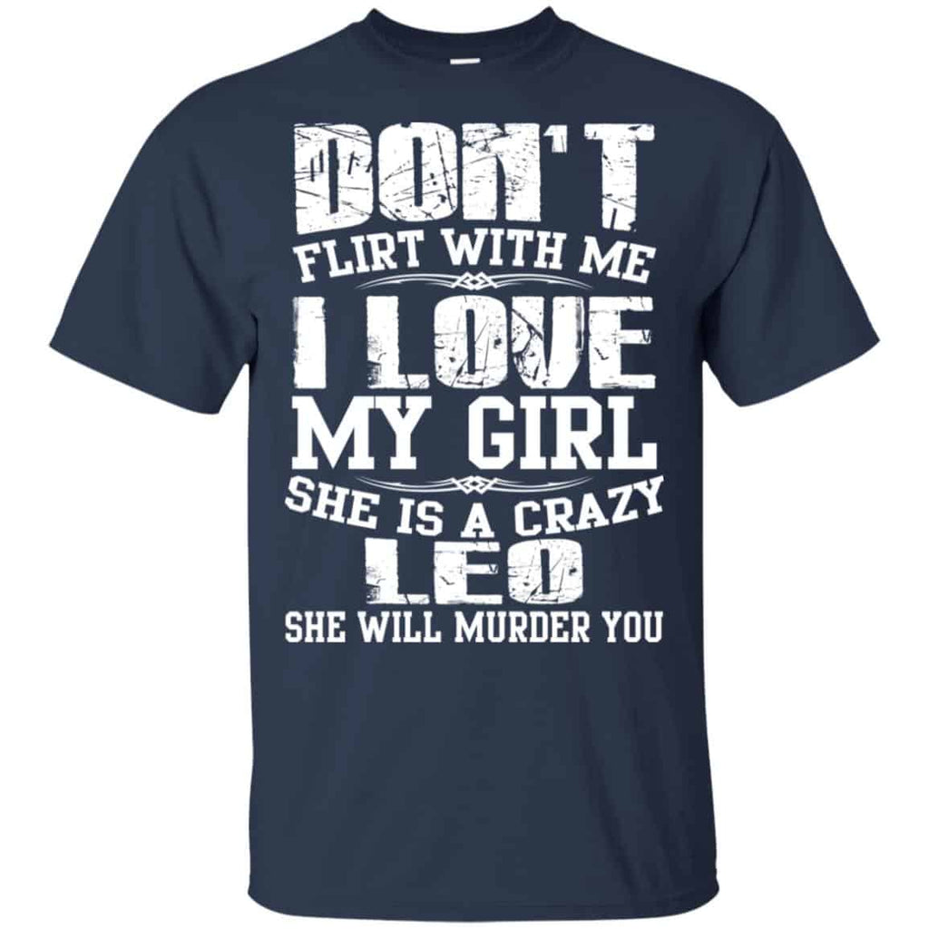 Don’t Flirt With Me I Love My Girl She Is A Crazy Leo Shirt, Hoodie, Tank