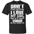 Don’t Flirt With Me I Love My Girl She Is A Crazy Virgo Shirt, Hoodie, Tank