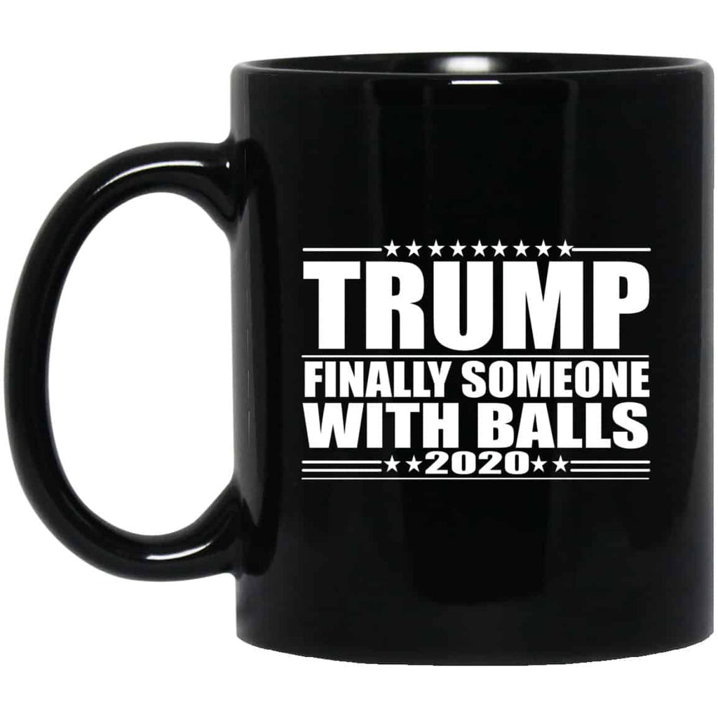 Donald Trump Finally Someone With Balls 2020 Mug