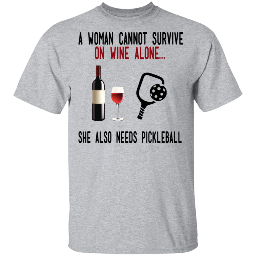 A Woman Cannot Survive On Wine Alone She Also Needs Pickleball Shirt, Hoodie, Tank