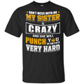 Don’t Mess With Me My Sister Is Crazy Shirt, Hoodie, Tank