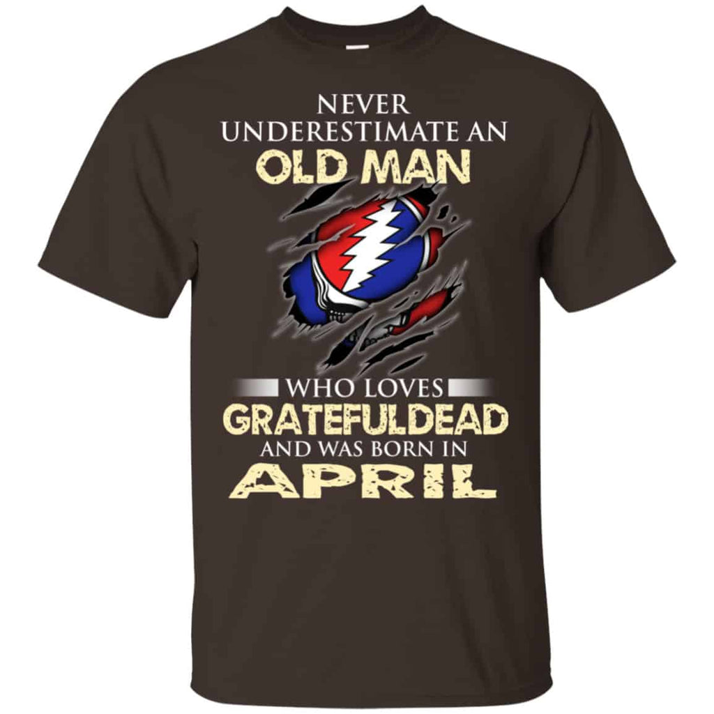 An Old Man Who Loves Grateful Dead And Was Born In April Shirt, Hoodie, Tank