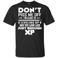Don’t Piss Me Off I’m Close To Leveling Up And You Look Like Just Enough XP Shirt, Hoodie, Tank