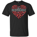 I’m A Dr Pepperaholic T-Shirts, Hoodie, Tank