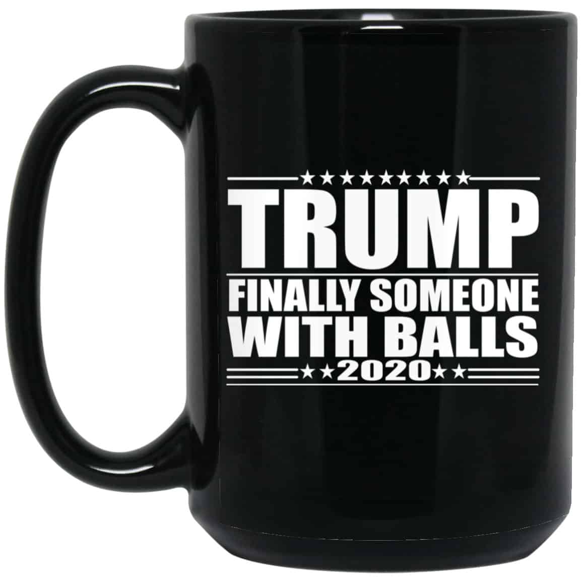 Donald Trump Finally Someone With Balls 2020 Mug
