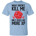 What Doesn’t Kill Me Only Gives Me More XP Shirt, Hoodie, Tank