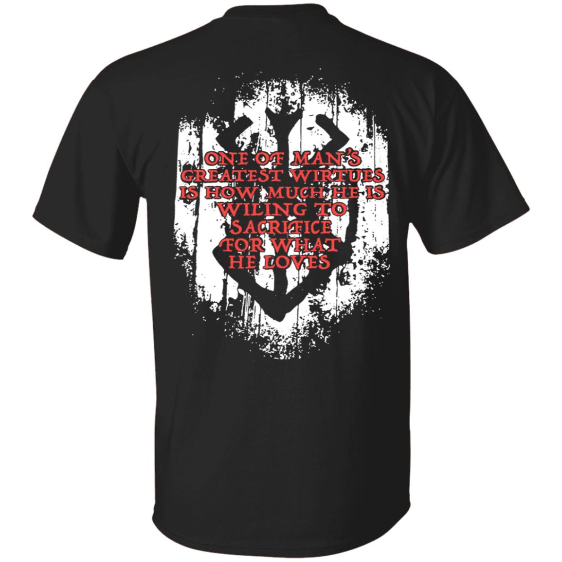 One Of Man’s Greatest Virtues Is How Much He Is Willing To Sacrifice For What He Loves Shirt, Hoodie, Tank