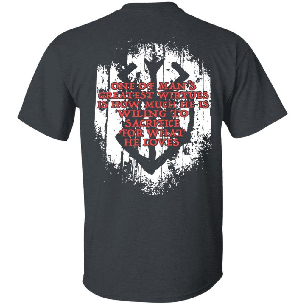 One Of Man’s Greatest Virtues Is How Much He Is Willing To Sacrifice For What He Loves Shirt, Hoodie, Tank