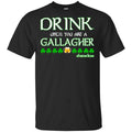 Shameless: Drink Until You Are A Gallagher Shameless Shirt, Hoodie, Tank