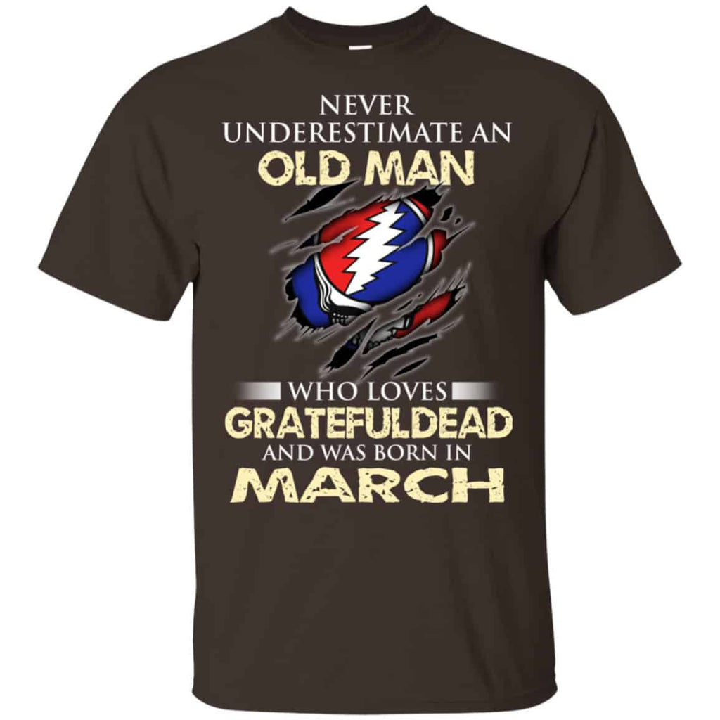 An Old Man Who Loves Grateful Dead And Was Born In March Shirt, Hoodie, Tank