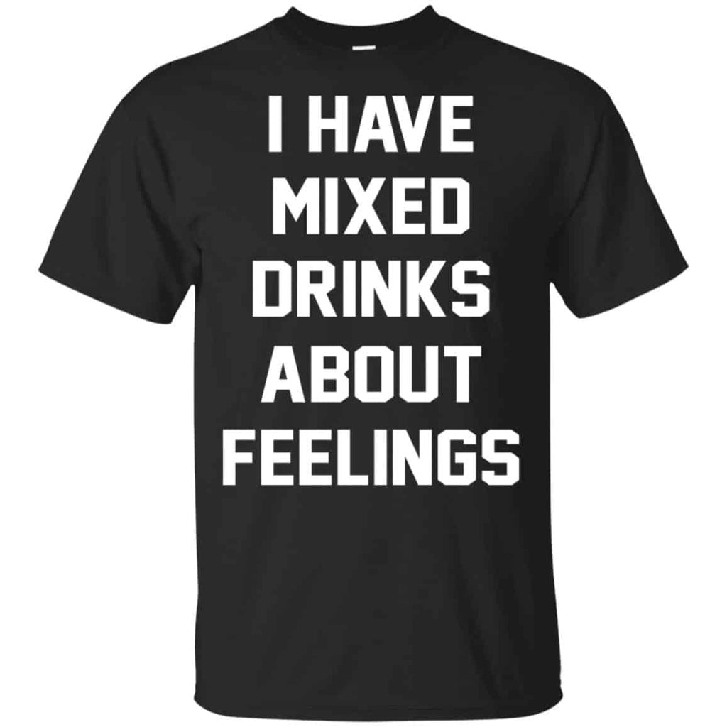 I Have Mixed Drinks About Feelings Shirt, Hoodie, Tank