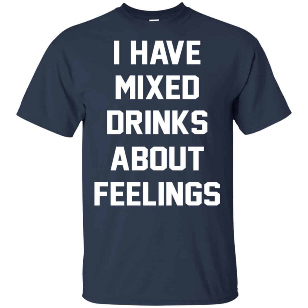 I Have Mixed Drinks About Feelings Shirt, Hoodie, Tank
