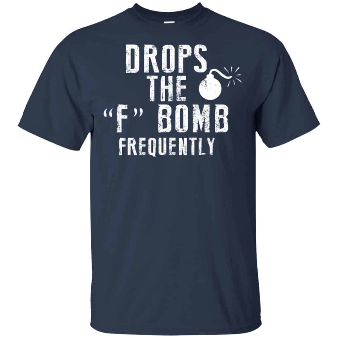 Drops The F Bomb Frequently Shirt, Hoodie, Tank
