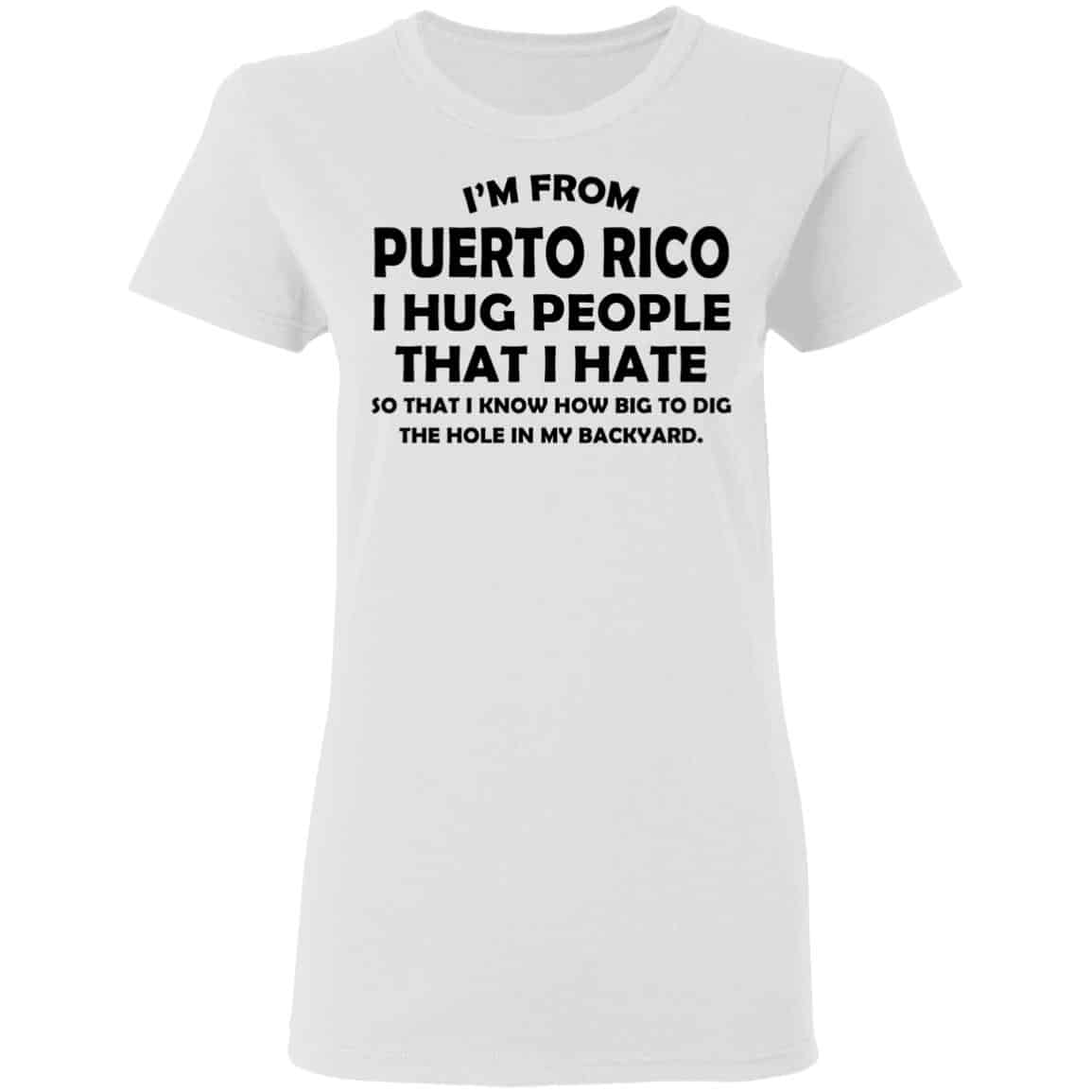 I’m From Puerto Rico I Hug People That I Hate Shirt, Hoodie, Tank