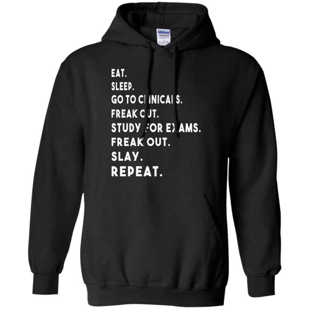 Eat Sleep Go to Clinicals Freak out Study For Exams Freak Out Slay Repeat Shirt, Hoodie, Tank