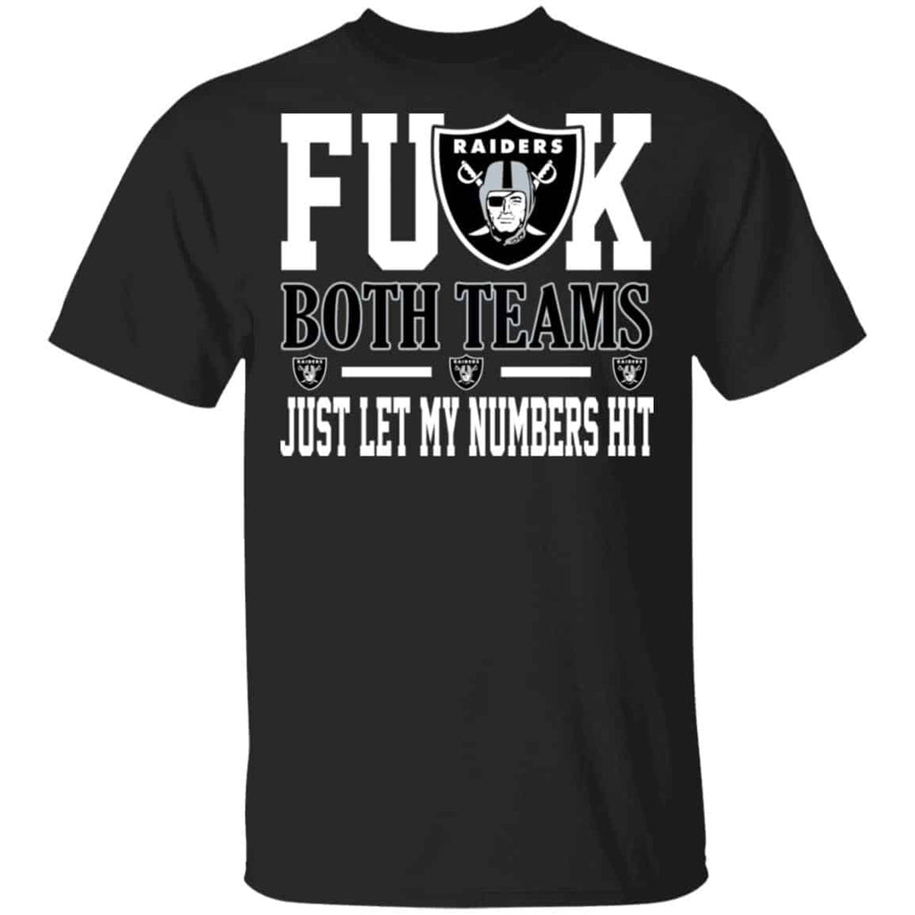 Fuck Both Teams Just Let My Numbers Hit Oakland Raiders Shirt, Hoodie, Tank