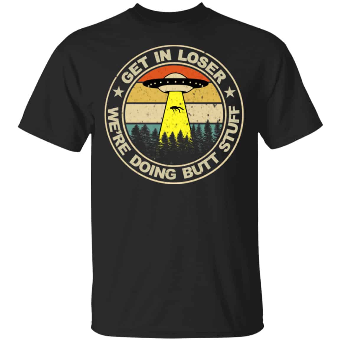 Get In Loser We’re Doing Butt Stuff Vintage Shirt, Hoodie, Tank