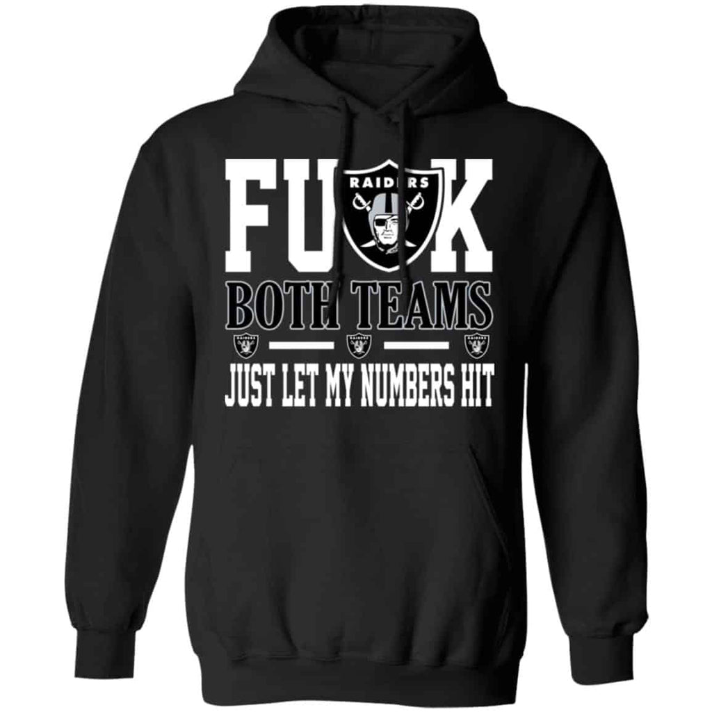Fuck Both Teams Just Let My Numbers Hit Oakland Raiders Shirt, Hoodie, Tank