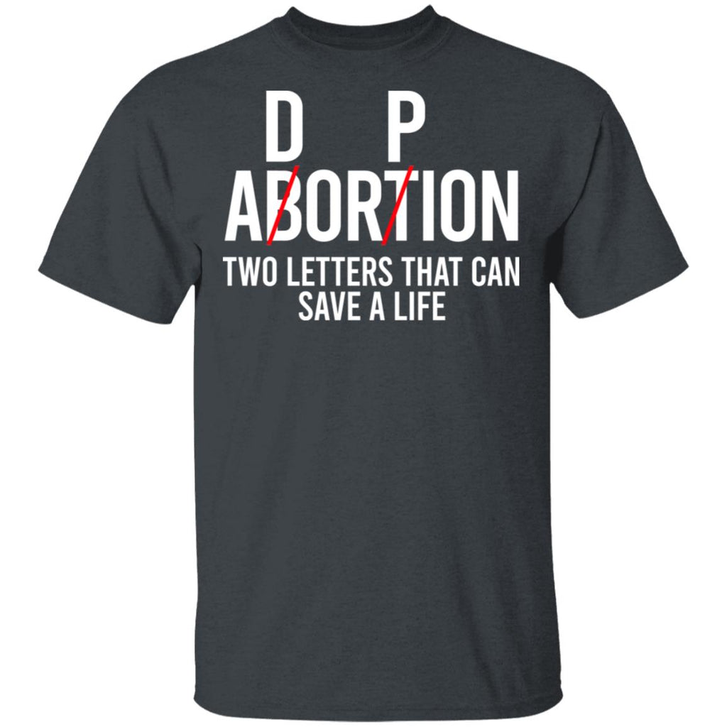 DP Abortion Two Letters That Can Save A Life Shirt, Hoodie, Tank