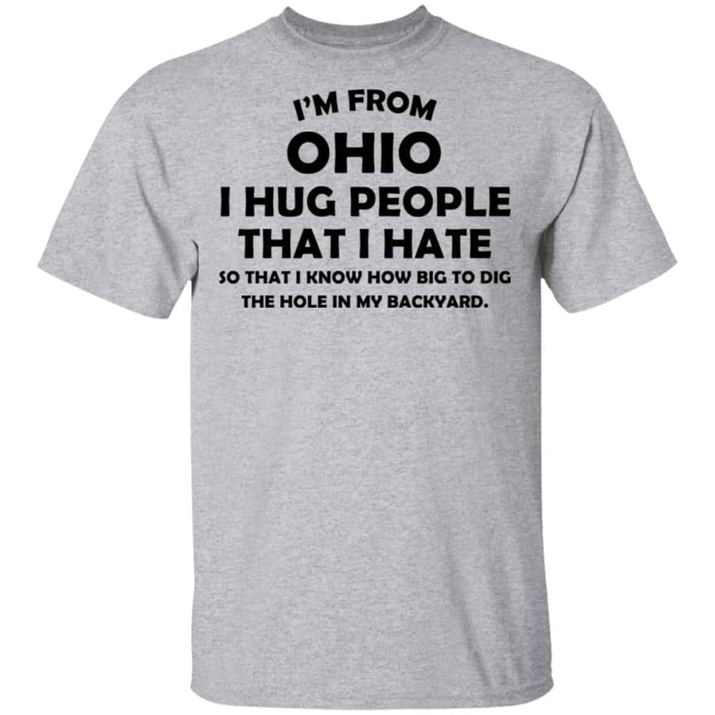 I’m From Ohio I Hug People That I Hate Shirt, Hoodie, Tank