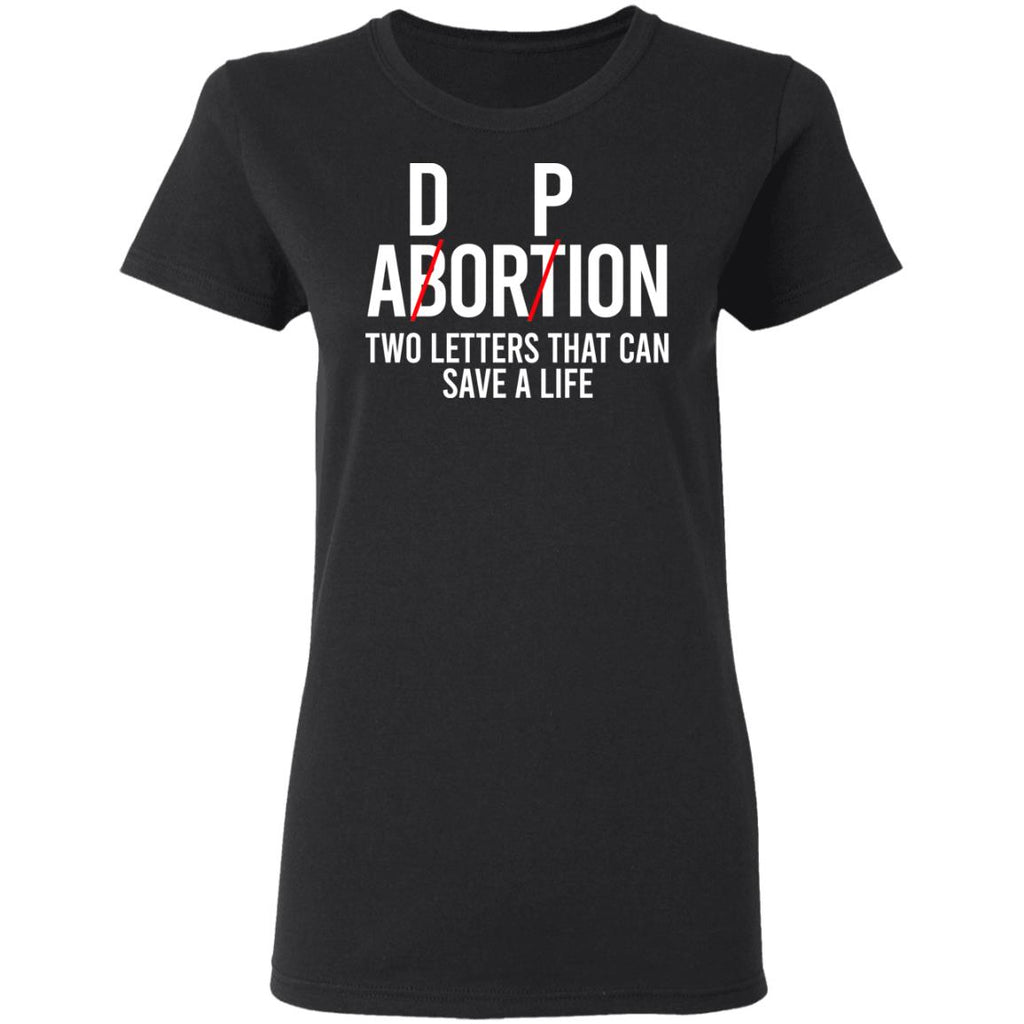 DP Abortion Two Letters That Can Save A Life Shirt, Hoodie, Tank