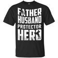Father Husband Protector Hero Shirt, Hoodie, Tank