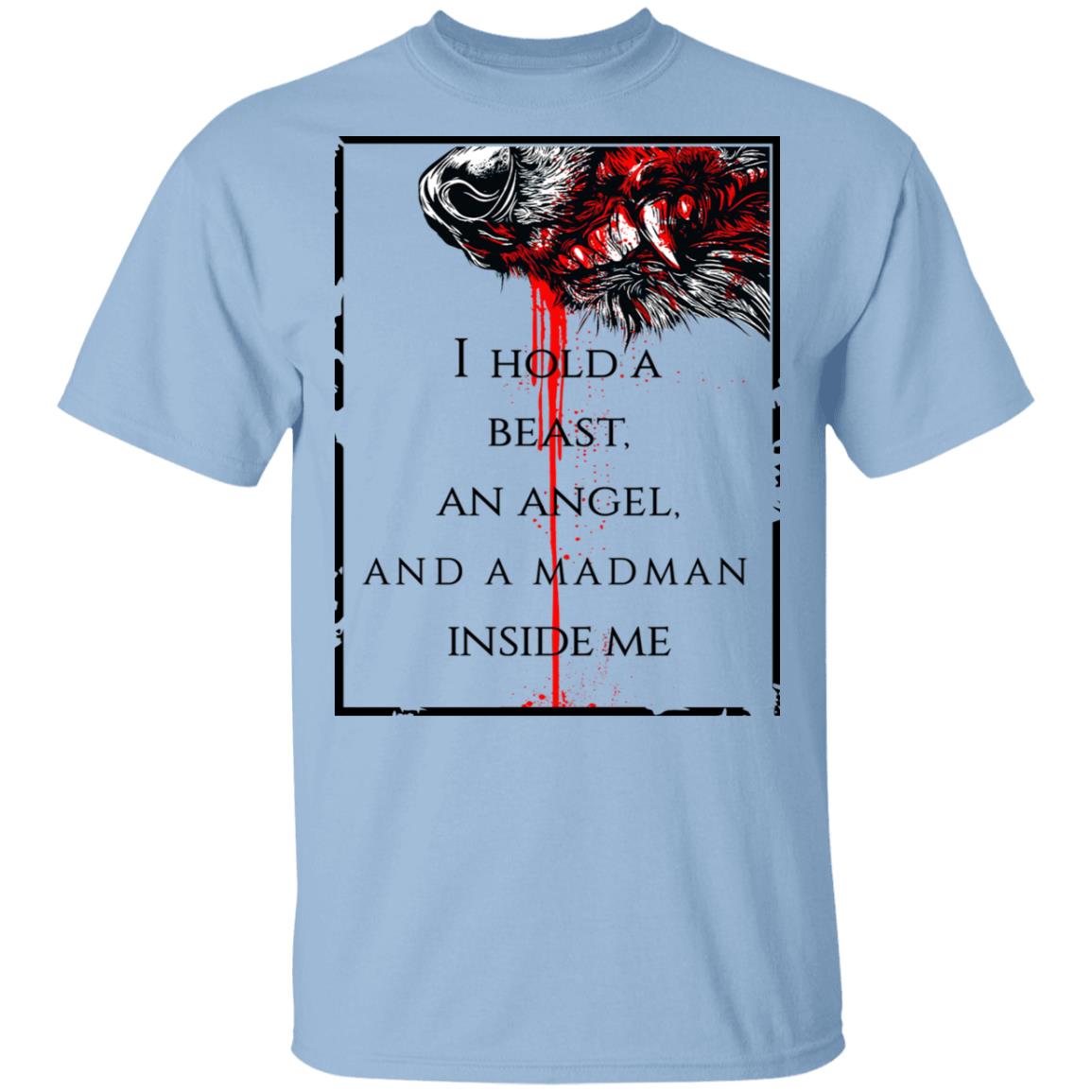 I Hold A Beast An Angel And A Madman Inside Me Shirt, Hoodie, Tank