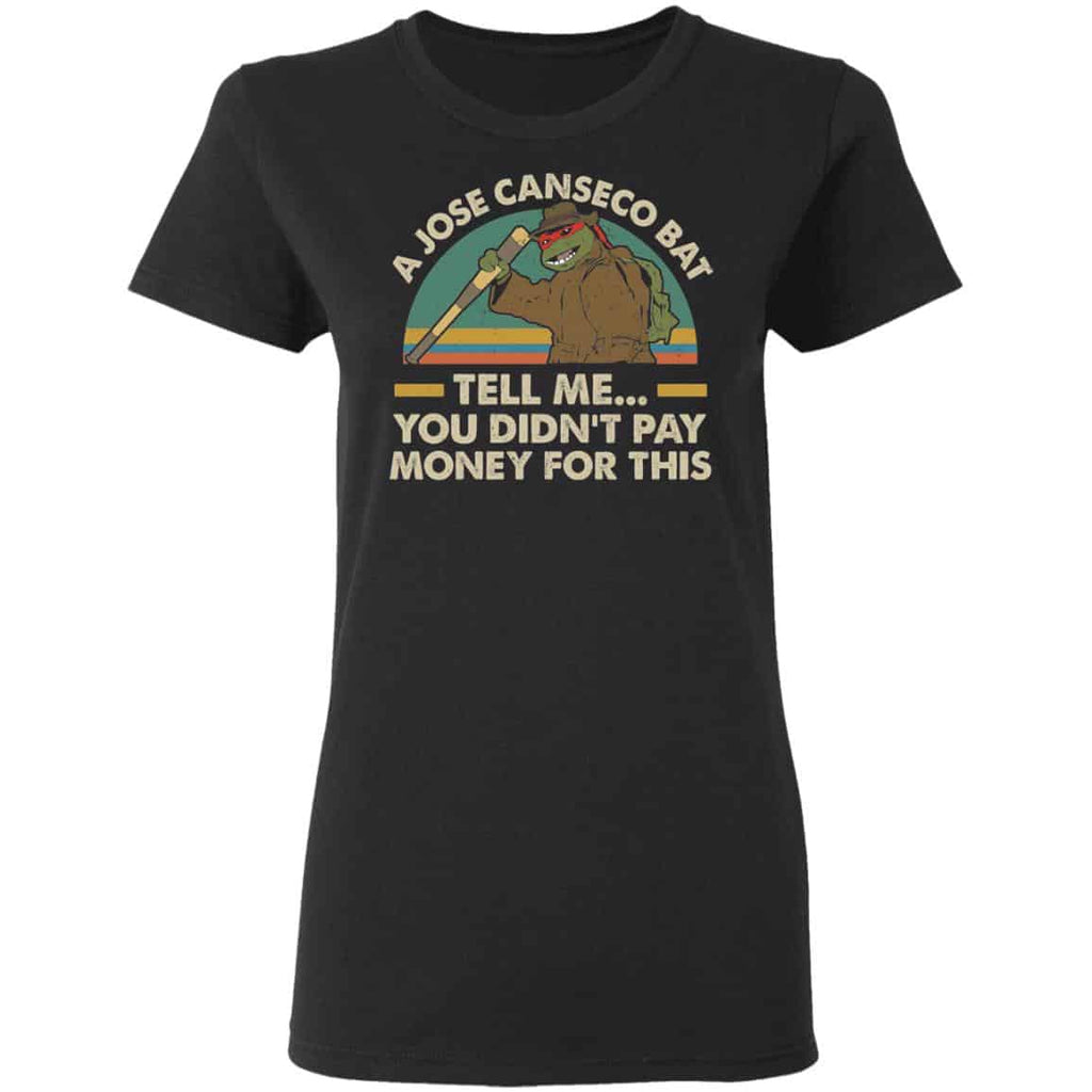 A Jose Canseco Bat Tell Me You Didn’t Pay Money For This Shirt, Hoodie, Tank